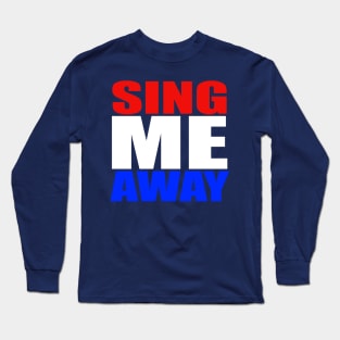 Sing Me Away Long Sleeve T-Shirt
